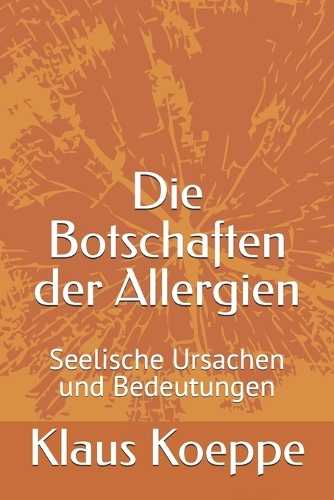 Die Botschaften der Allergien: Seelische Ursachen und Bedeutungen