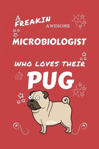 A Freakin Awesome Microbiologist Who Loves Their Pug