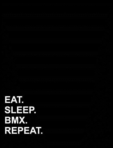 Eat Sleep Bmx Repeat