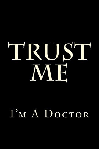 Trust Me I'm A Doctor