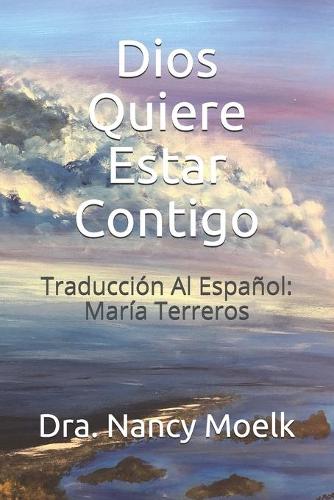 Dios Quiere Estar Contigo: Traducción Al Español: María Terreros