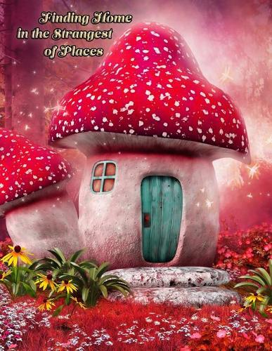 Finding Home in the Strangest of Places