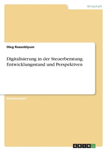 Digitalisierung in der Steuerberatung. Entwicklungsstand und Perspektiven