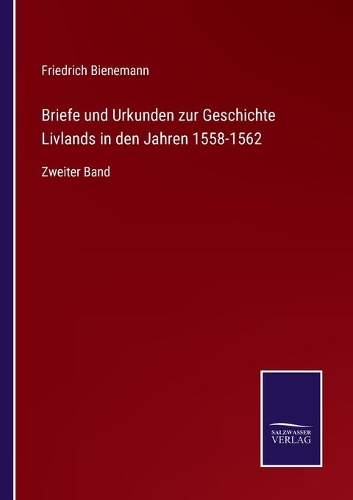 Briefe und Urkunden zur Geschichte Livlands in den Jahren 1558-1562