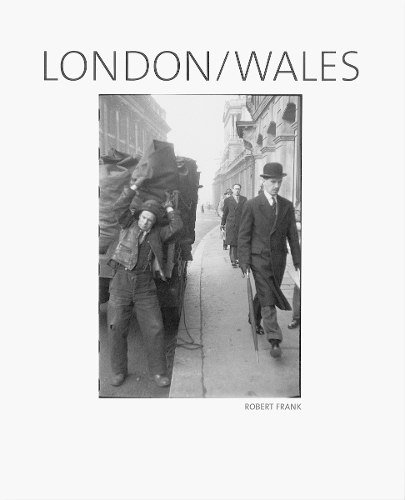 Robert Frank: London/Wales