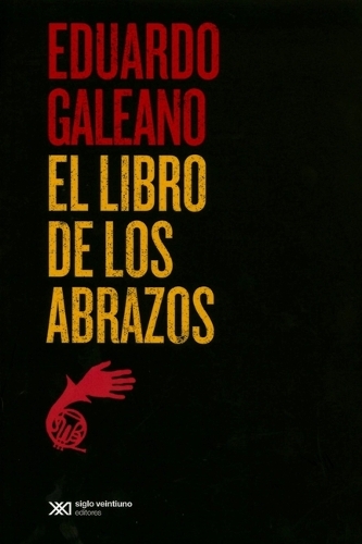 El Libro de Los Abrazos: (Biblioteca Eduardo Galeano)