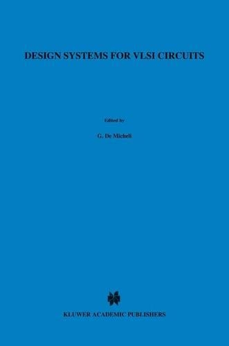 Design Systems for VLSI Circuits: Logic Synthesis and Silicon Compilation(136 NATO Science Series E:)