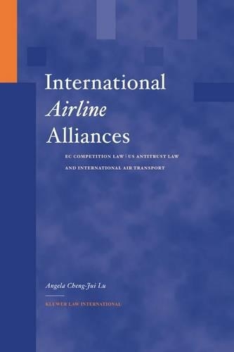 International Airline Alliances: EC Competition Law/Us Antitrust Law and International Air Transport