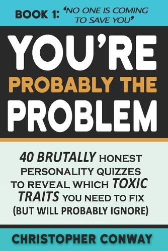 You're Probably the Problem