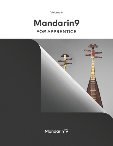 Mandarin9 Volume 6 For Apprentice: (6 Mandarin9 Standard Chinese)