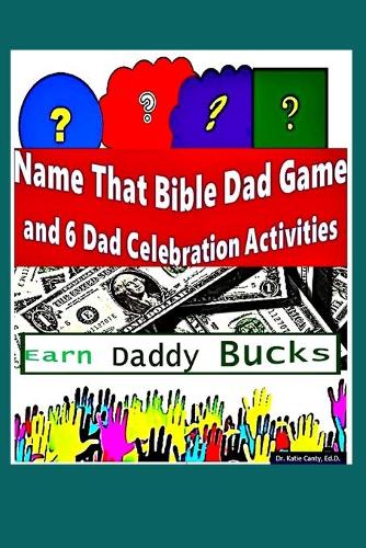 Name That Bible Dad Game and 6 Dad Celebration Activities: Earn Daddy Bucks(1 Bible Dad Games)