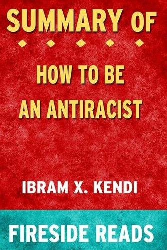 Summary of How To Be an Antiracist