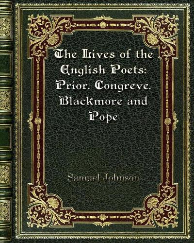The Lives of the English Poets: Prior. Congreve. Blackmore and Pope
