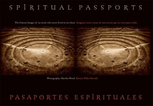 Spiritual Passports/Pasaportes Espirituales: The Unseen Images of an Artist Who Never Lived to See Them(English)