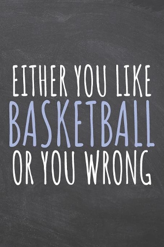 Either You Like Basketball Or You Wrong