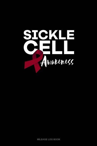 Sickle Cell Awareness: Mileage Log Book(636 Mileage Log Book)