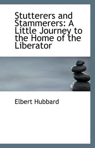 Stutterers and Stammerers: A Little Journey to the Home of the Liberator(English)
