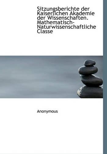 Sitzungsberichte Der Kaiserlichen Akademie Der Wissenschaften. Mathematisch-Naturwissenschaftliche C