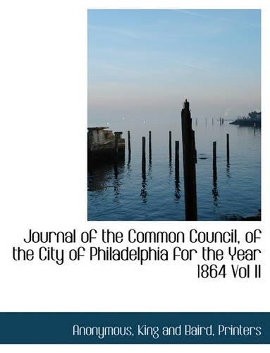 Journal of the Common Council, of the City of Philadelphia for the Year 1864 Vol II