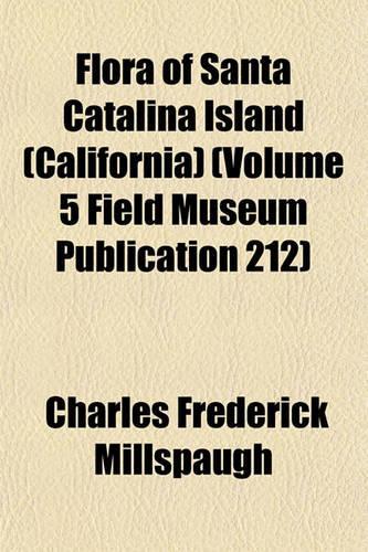 Flora of Santa Catalina Island (California) (Volume 5 Field Museum Publication 212)