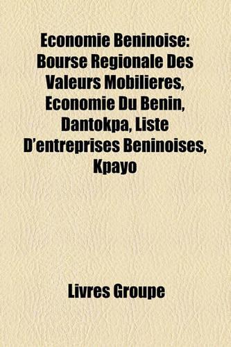Economie Beninoise: Bourse Regionale Des Valeurs Mobilieres, Economie Du Benin, Dantokpa, Liste D'Entreprises Beninoises, Kpayo(French)