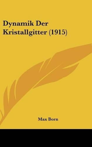 Dynamik Der Kristallgitter (1915)