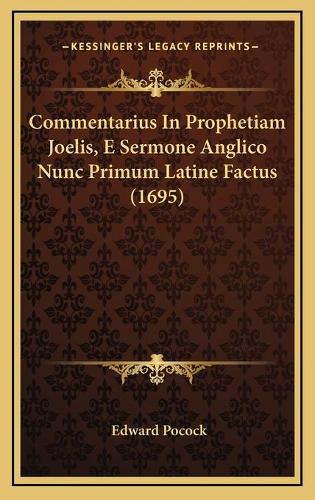 Commentarius In Prophetiam Joelis, E Sermone Anglico Nunc Primum Latine Factus (1695)