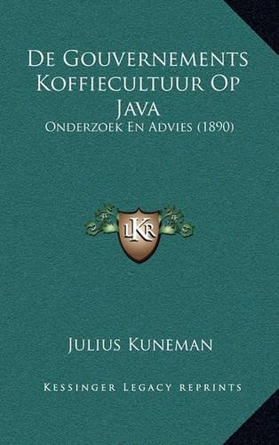 De Gouvernements Koffiecultuur Op Java