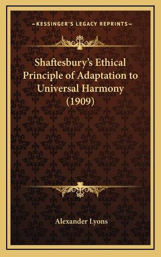 Shaftesbury's Ethical Principle of Adaptation to Universal Harmony (1909)