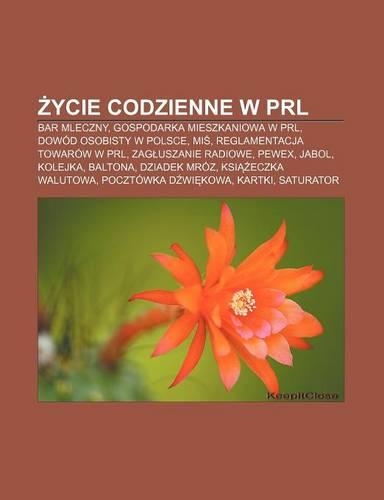 Ycie Codzienne W Prl: Bar Mleczny, Gospodarka Mieszkaniowa W Prl, Dowod Osobisty W Polsce, Mi, Reglamentacja Towarow W Prl(Polish)