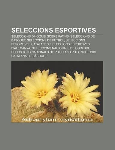 Seleccions Esportives: Seleccions D'Hoquei Sobre Patins, Seleccions de Basquet, Seleccions de Futbol, Seleccions Esportives Catalanes(Catalan)