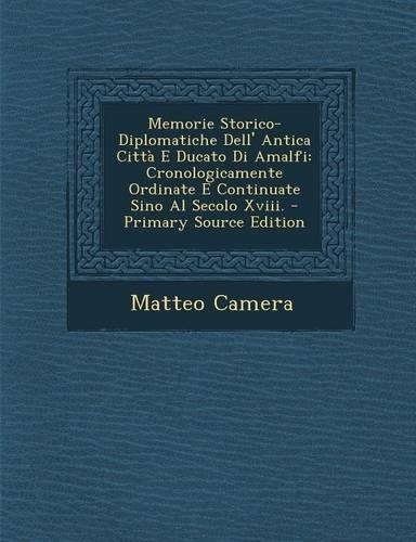 Memorie Storico-Diplomatiche Dell' Antica Citta E Ducato Di Amalfi