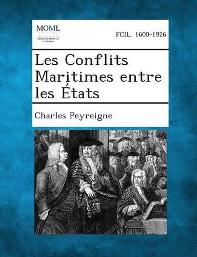 Les Conflits Maritimes Entre Les Etats: (French)