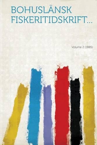 Bohuslansk Fiskeritidskrift... Volume 2 (1885)