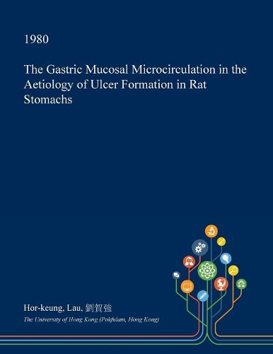 The Gastric Mucosal Microcirculation in the Aetiology of Ulcer Formation in Rat Stomachs: (English)