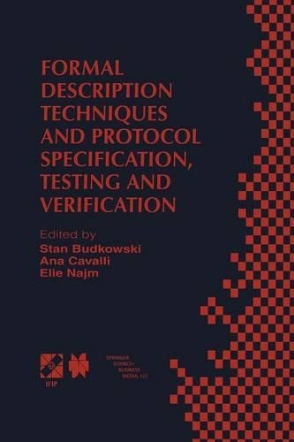 Formal Description Techniques and Protocol Specification, Testing and Verification: FORTE XI/PSTV XVIII’98 IFIP TC6 WG6.1 Joint International Conference on Formal Description Techniques for Distributed Systems and Communication Prot(6 IFIP Advances in Information and Communication Technology)