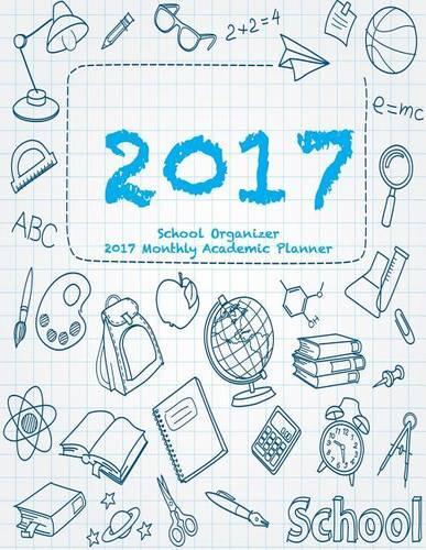School Organizer 2017 Monthly Academic Planner