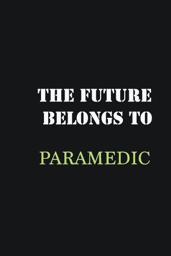 The Future belongs to Paramedic: Writing careers journals and notebook. A way towards enhancement