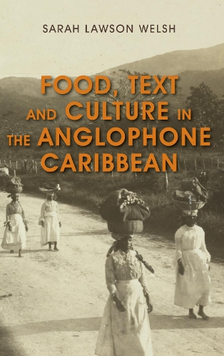 Food, Text and Culture in the Anglophone Caribbean