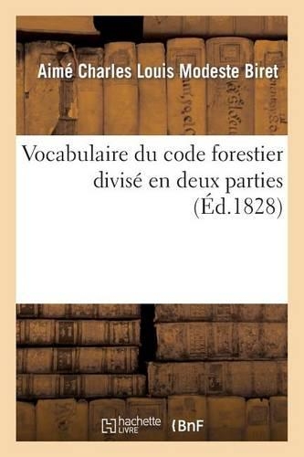 Vocabulaire Du Code Forestier Divisé En Deux Parties: (Sciences)