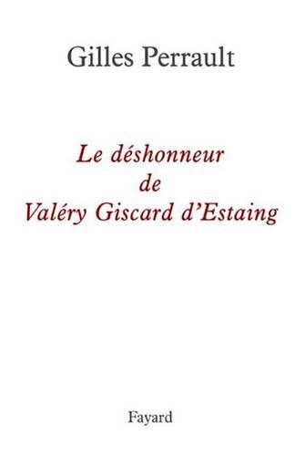 Le Deshonneur de Valery Giscard D'Estaing