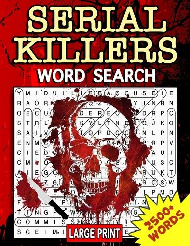 Serial Killers Word Search: 2500+ Large Print Word Search Puzzle Book, Serial killers Word Search for Adults and Seniors