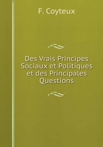 Des Vrais Principes Sociaux et Politiques et des Principales Questions