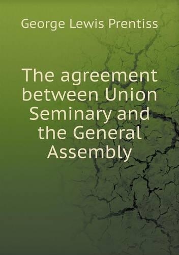 The agreement between Union Seminary and the General Assembly: (English)