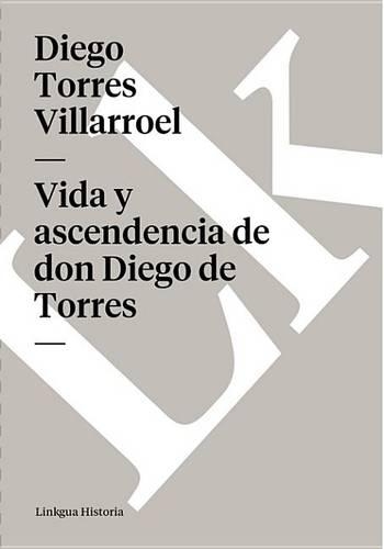 Vida y Ascendencia de Don Diego de Torres