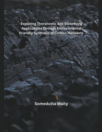 Exploring Theranostic and Biosensing Applications through Environmental Friendly Synthesis of Carbon Nanodots