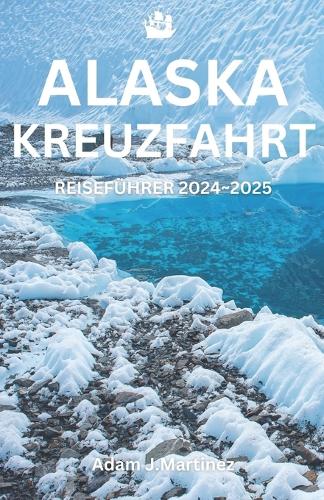 Alaska-Kreuzfahrt Reiseführer Reiseführer 2024-2025