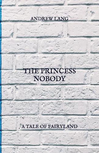 The Princess Nobody: A Tale Of Fairyland