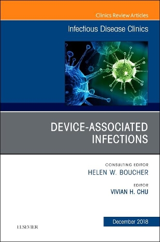 Device-Associated Infections, an Issue of Infectious Disease Clinics of North America