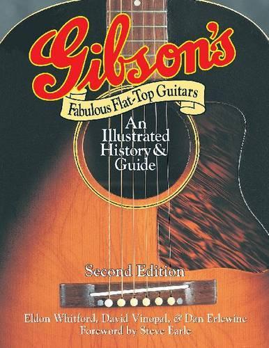 Gibson's Fabulous Flat-Top Guitars: An Illustrated History & Guide(English)